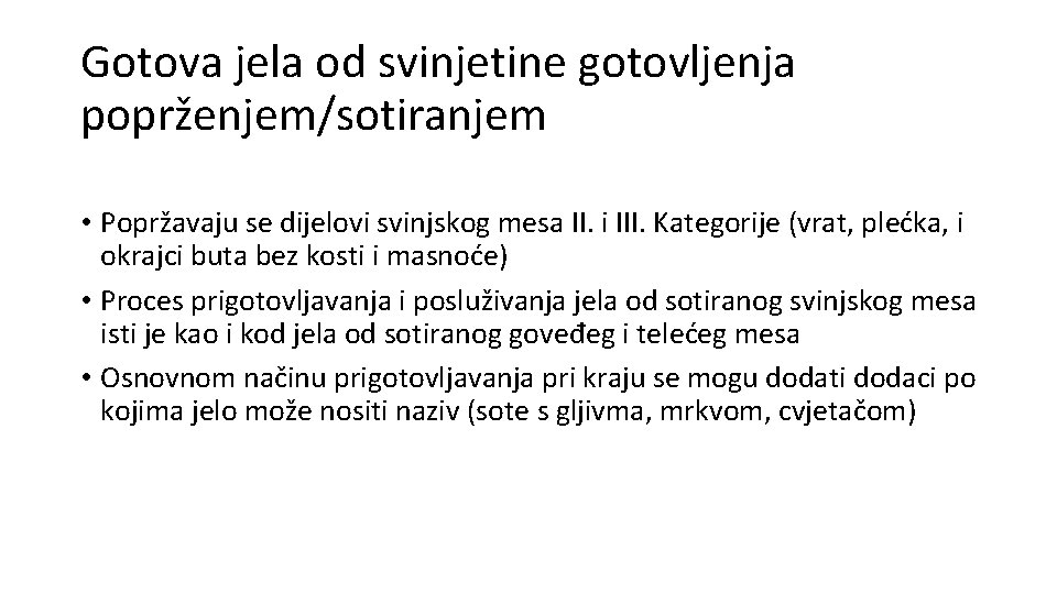 Gotova jela od svinjetine gotovljenja poprženjem/sotiranjem • Popržavaju se dijelovi svinjskog mesa II. i Gotova jela od svinjetine gotovljenja poprženjem/sotiranjem • Popržavaju se dijelovi svinjskog mesa II. i