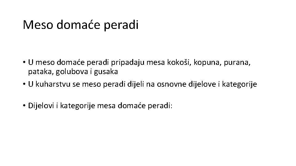 Meso domaće peradi • U meso domaće peradi pripadaju mesa kokoši, kopuna, purana, pataka, Meso domaće peradi • U meso domaće peradi pripadaju mesa kokoši, kopuna, purana, pataka,