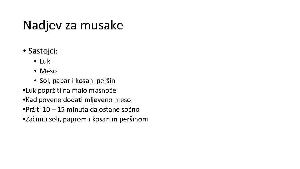 Nadjev za musake • Sastojci: • Luk • Meso • Sol, papar i kosani Nadjev za musake • Sastojci: • Luk • Meso • Sol, papar i kosani