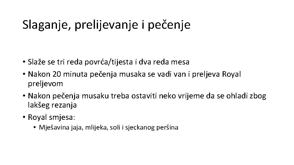 Slaganje, prelijevanje i pečenje • Slaže se tri reda povrća/tijesta i dva reda mesa Slaganje, prelijevanje i pečenje • Slaže se tri reda povrća/tijesta i dva reda mesa