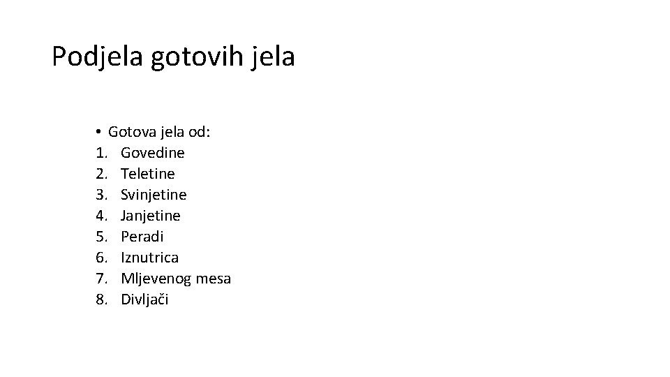 Podjela gotovih jela • Gotova jela od: 1. Govedine 2. Teletine 3. Svinjetine 4. Podjela gotovih jela • Gotova jela od: 1. Govedine 2. Teletine 3. Svinjetine 4.
