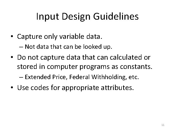 Input Design Guidelines • Capture only variable data. – Not data that can be