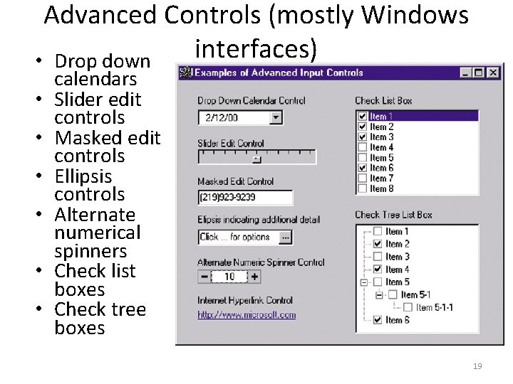 Advanced Controls (mostly Windows interfaces) • Drop down • • • calendars Slider edit