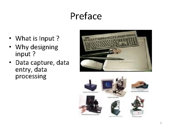 Preface • What is Input ? • Why designing input ? • Data capture,