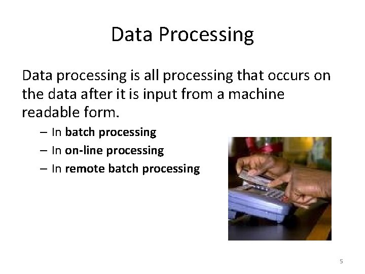 Data Processing Data processing is all processing that occurs on the data after it