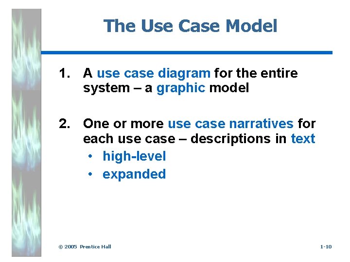 The Use Case Model 1. A use case diagram for the entire system –