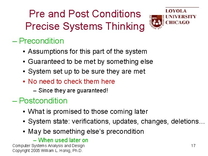 Pre and Post Conditions Precise Systems Thinking – Precondition • • Assumptions for this