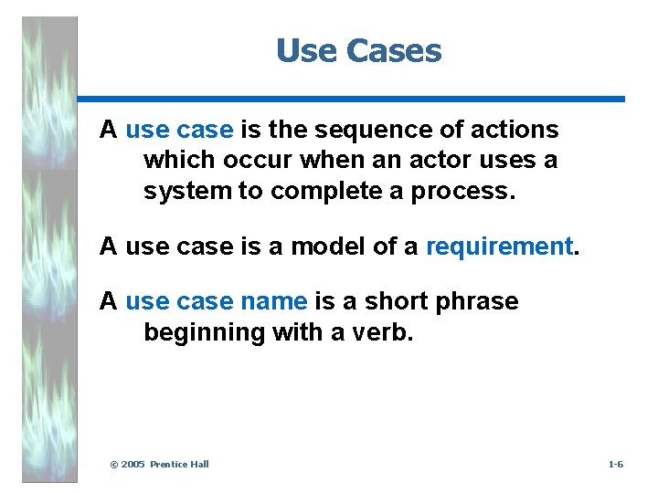 Use Cases A use case is the sequence of actions which occur when an