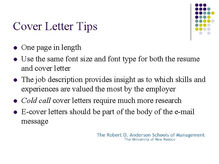 Cover Letter Tips l l l One page in length Use the same font