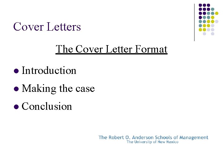 Cover Letters The Cover Letter Format l Introduction l Making the case l Conclusion