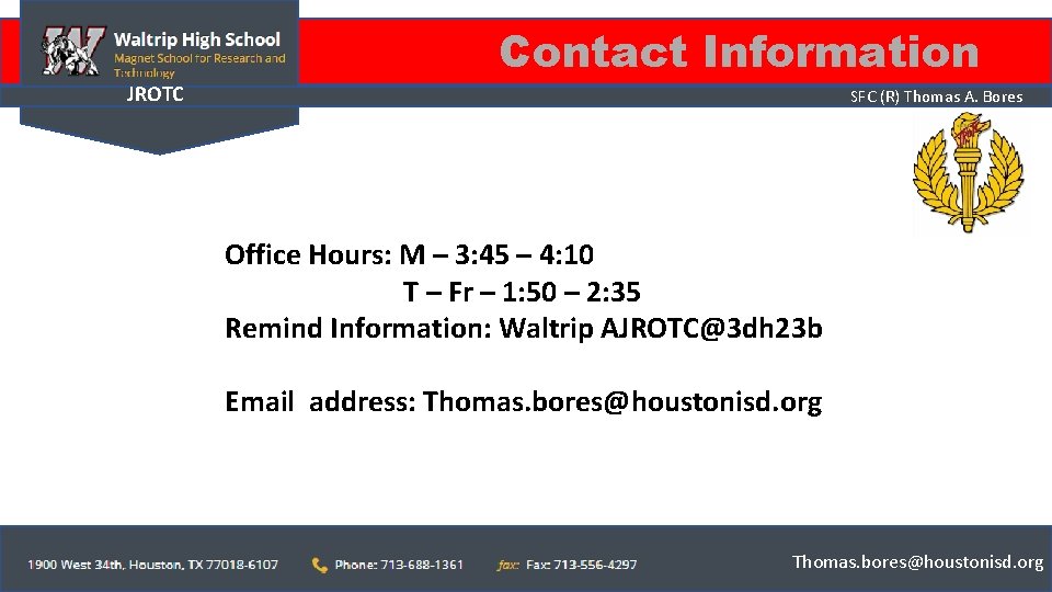 JROTC Contact Information SFC (R) Thomas A. Bores Office Hours: M – 3: 45