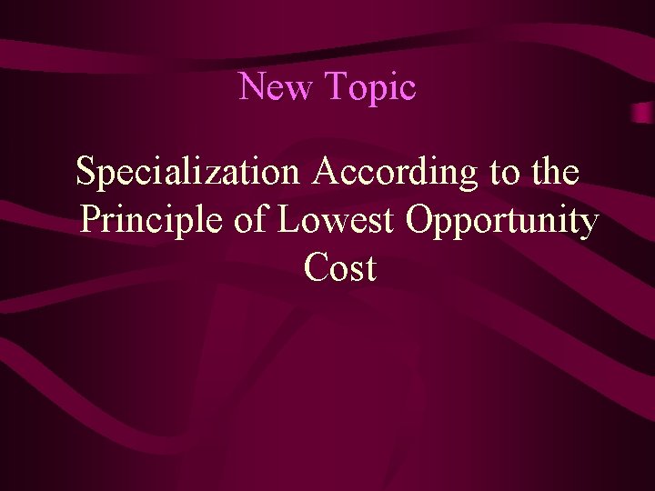 New Topic Specialization According to the Principle of Lowest Opportunity Cost 