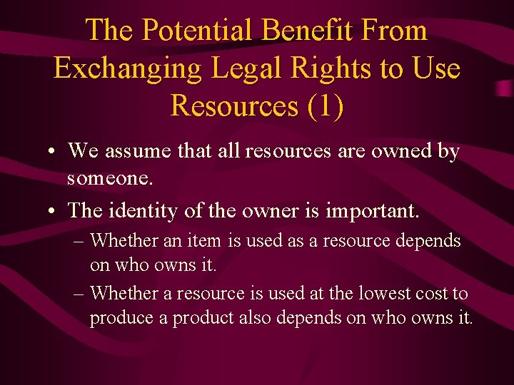 The Potential Benefit From Exchanging Legal Rights to Use Resources (1) • We assume