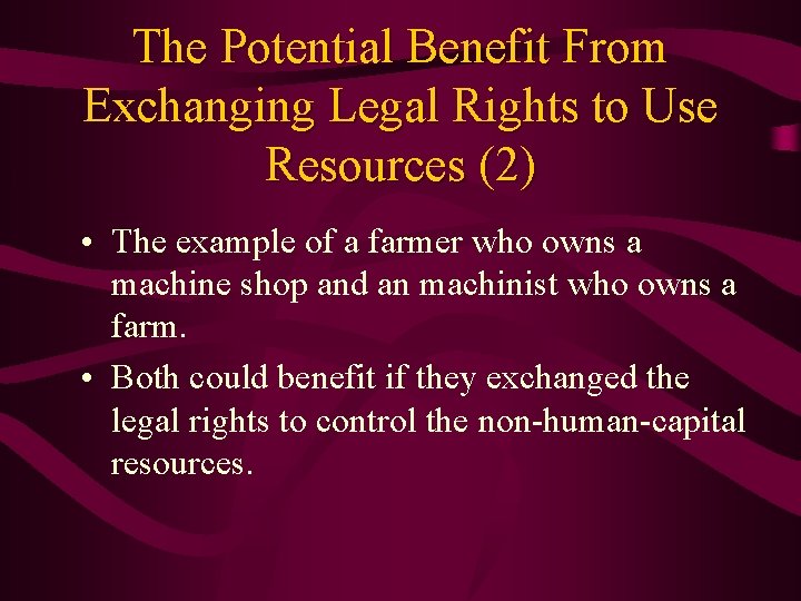 The Potential Benefit From Exchanging Legal Rights to Use Resources (2) • The example