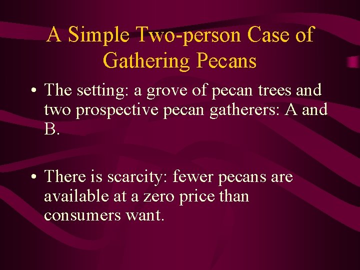 A Simple Two-person Case of Gathering Pecans • The setting: a grove of pecan