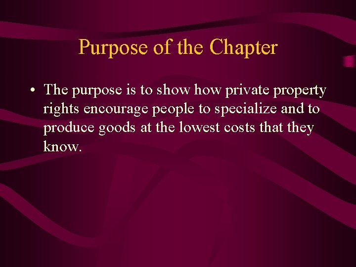 Purpose of the Chapter • The purpose is to show private property rights encourage