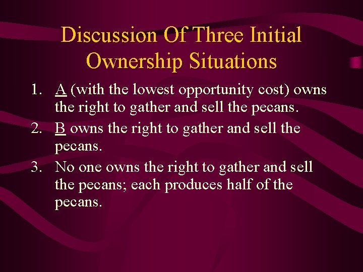 Discussion Of Three Initial Ownership Situations 1. A (with the lowest opportunity cost) owns