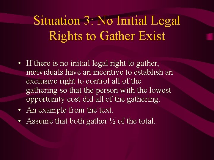 Situation 3: No Initial Legal Rights to Gather Exist • If there is no