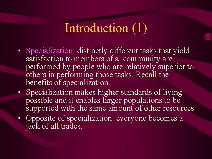 Introduction (1) • Specialization: distinctly different tasks that yield satisfaction to members of a
