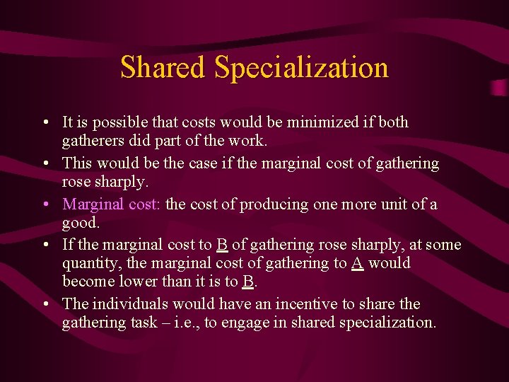 Shared Specialization • It is possible that costs would be minimized if both gatherers
