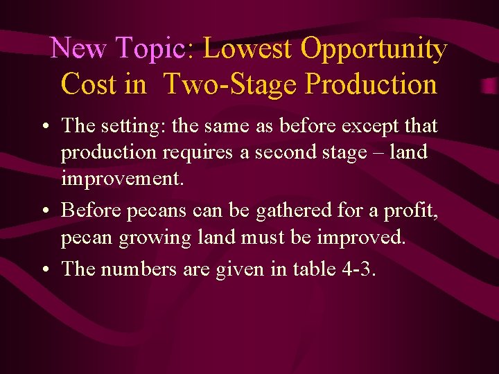 New Topic: Lowest Opportunity Cost in Two-Stage Production • The setting: the same as