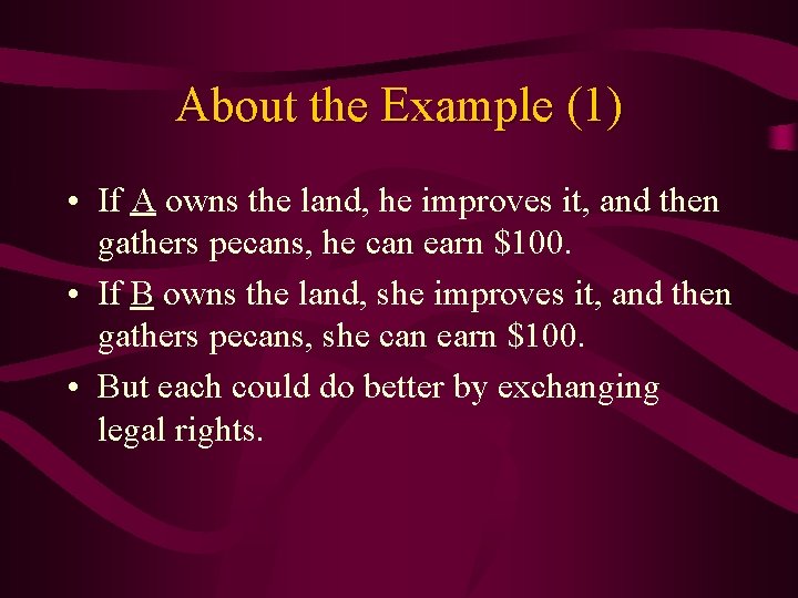 About the Example (1) • If A owns the land, he improves it, and