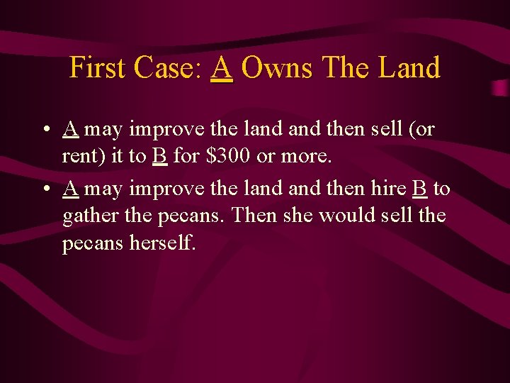 First Case: A Owns The Land • A may improve the land then sell