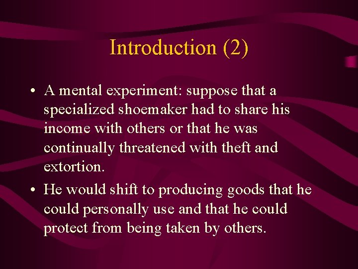 Introduction (2) • A mental experiment: suppose that a specialized shoemaker had to share