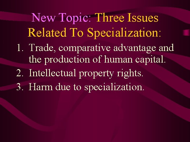 New Topic: Three Issues Related To Specialization: 1. Trade, comparative advantage and the production