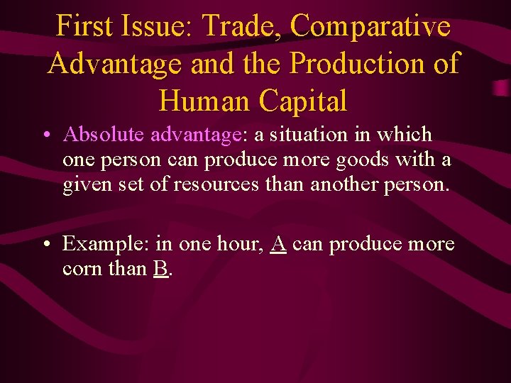 First Issue: Trade, Comparative Advantage and the Production of Human Capital • Absolute advantage:
