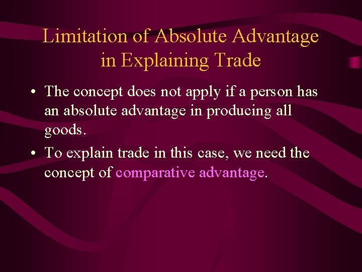 Limitation of Absolute Advantage in Explaining Trade • The concept does not apply if