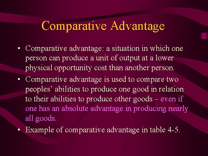 Comparative Advantage • Comparative advantage: a situation in which one person can produce a