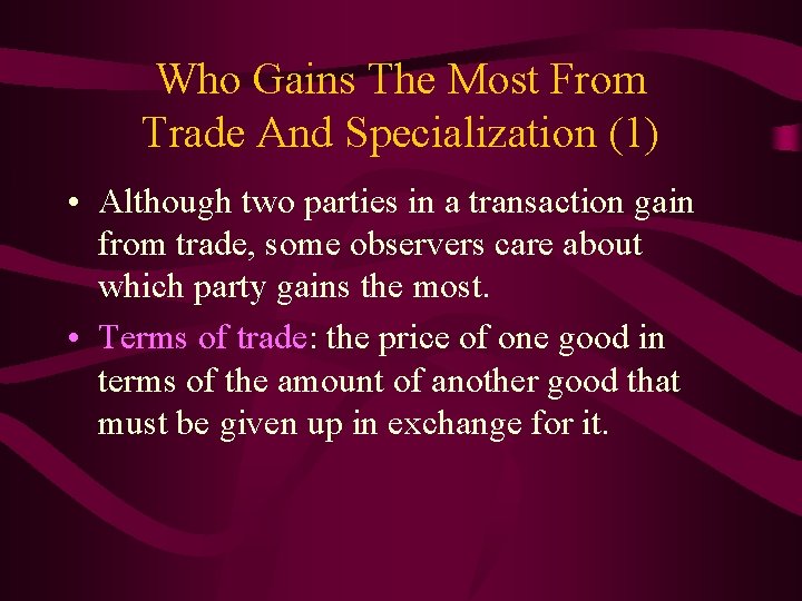 Who Gains The Most From Trade And Specialization (1) • Although two parties in