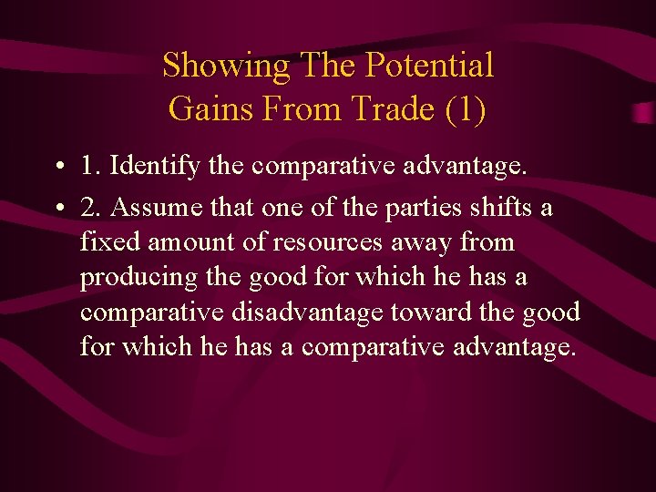 Showing The Potential Gains From Trade (1) • 1. Identify the comparative advantage. •
