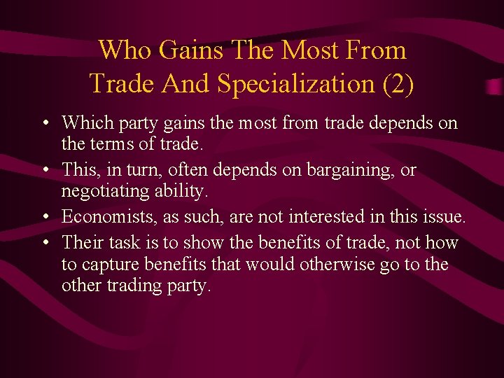 Who Gains The Most From Trade And Specialization (2) • Which party gains the