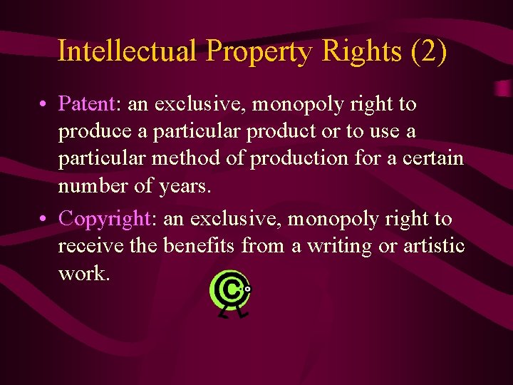 Intellectual Property Rights (2) • Patent: an exclusive, monopoly right to produce a particular