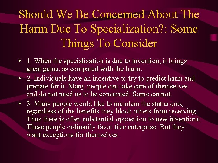 Should We Be Concerned About The Harm Due To Specialization? : Some Things To