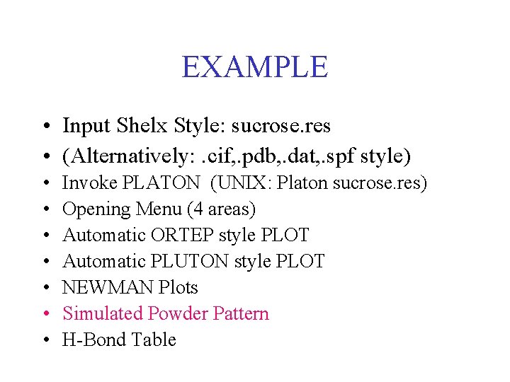 EXAMPLE • Input Shelx Style: sucrose. res • (Alternatively: . cif, . pdb, .