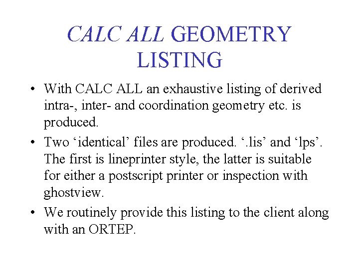 CALC ALL GEOMETRY LISTING • With CALC ALL an exhaustive listing of derived intra-,