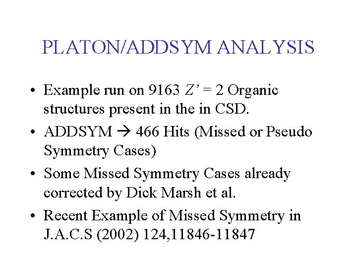 PLATON/ADDSYM ANALYSIS • Example run on 9163 Z’ = 2 Organic structures present in