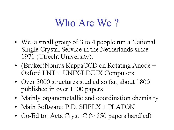 Who Are We ? • We, a small group of 3 to 4 people