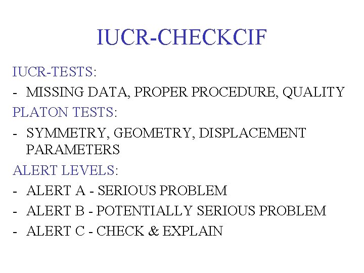 IUCR-CHECKCIF IUCR-TESTS: - MISSING DATA, PROPER PROCEDURE, QUALITY PLATON TESTS: - SYMMETRY, GEOMETRY, DISPLACEMENT
