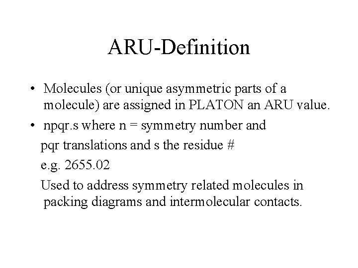 ARU-Definition • Molecules (or unique asymmetric parts of a molecule) are assigned in PLATON