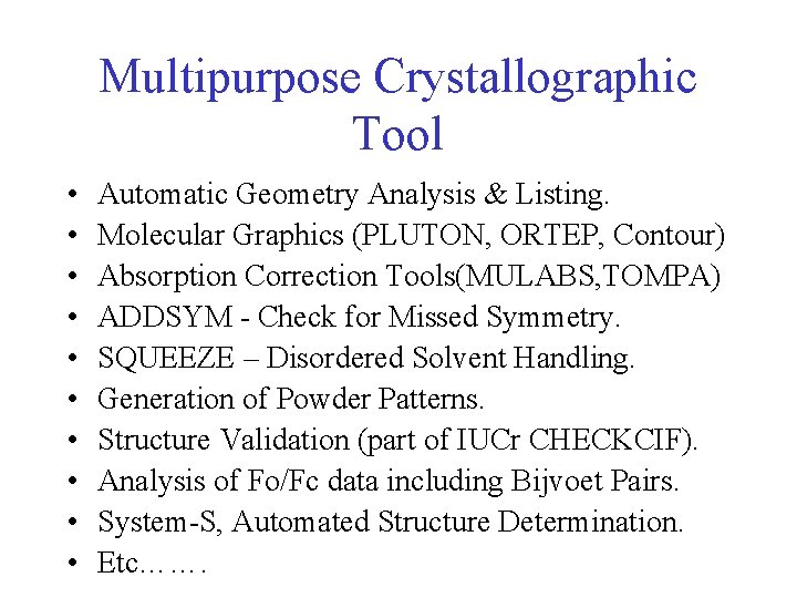 Multipurpose Crystallographic Tool • • • Automatic Geometry Analysis & Listing. Molecular Graphics (PLUTON,