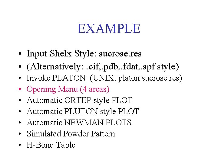 EXAMPLE • Input Shelx Style: sucrose. res • (Alternatively: . cif, . pdb, .