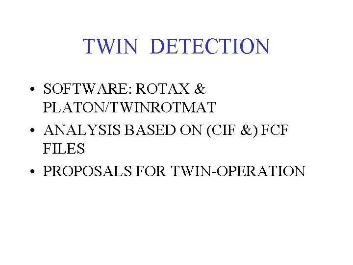 TWIN DETECTION • SOFTWARE: ROTAX & PLATON/TWINROTMAT • ANALYSIS BASED ON (CIF &) FCF