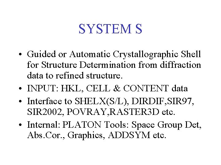 SYSTEM S • Guided or Automatic Crystallographic Shell for Structure Determination from diffraction data
