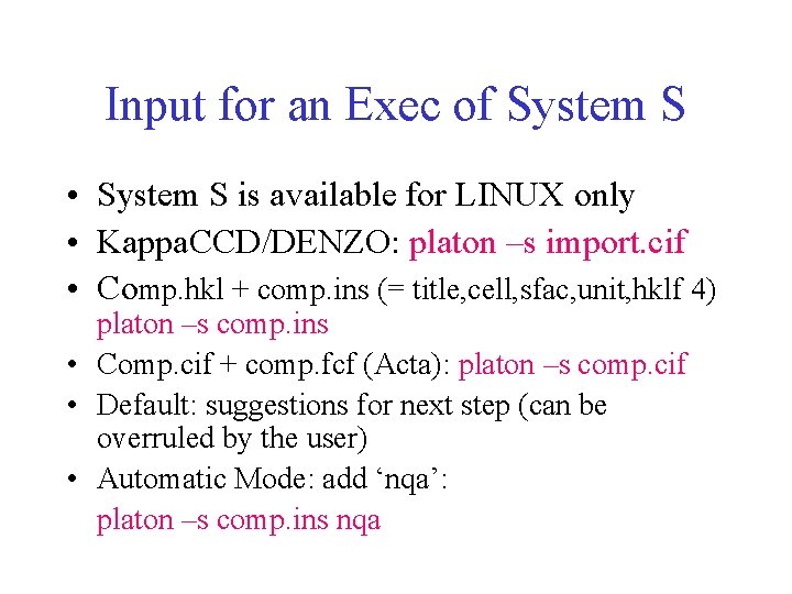 Input for an Exec of System S • System S is available for LINUX