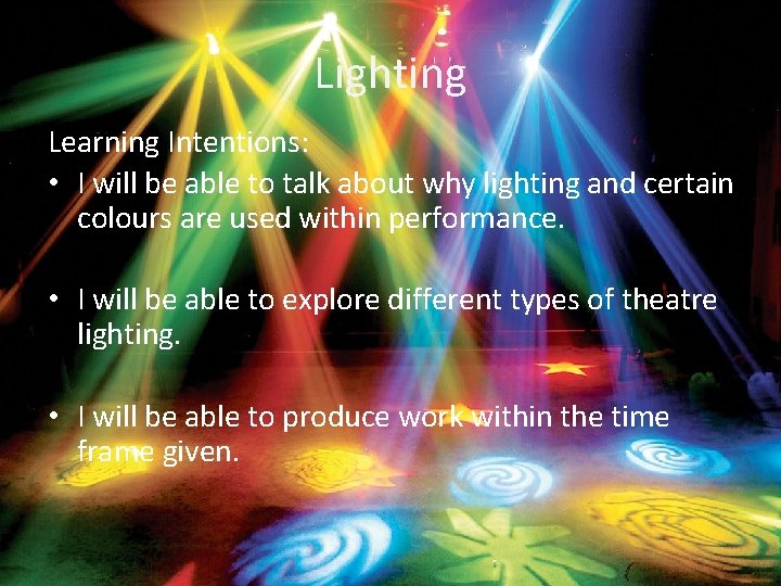 Lighting Learning Intentions: • I will be able to talk about why lighting and