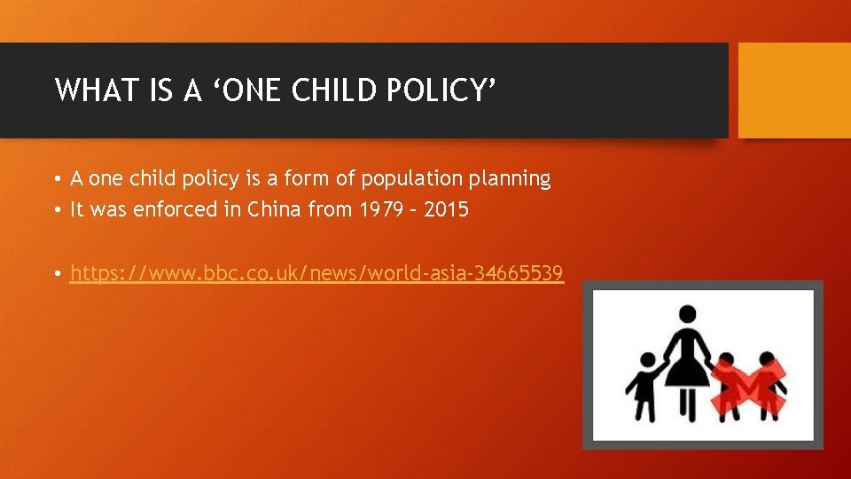 WHAT IS A ‘ONE CHILD POLICY’ • A one child policy is a form